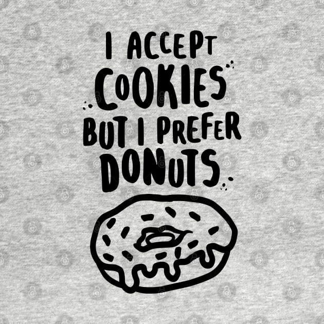 I Accept Cookies But I Prefer Donuts by lemontee